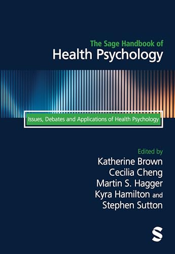 The Sage Handbook of Health Psychology Issues, Debates and Applications of Health Psychology