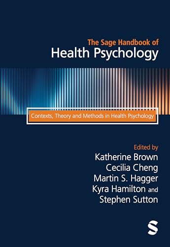 The Sage Handbook of Health Psychology Contexts, Theory and Methods in Health Psychology