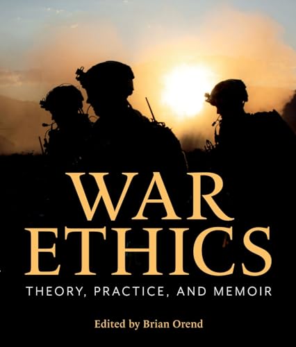 War Ethics: Theory, Practice, and Memoir