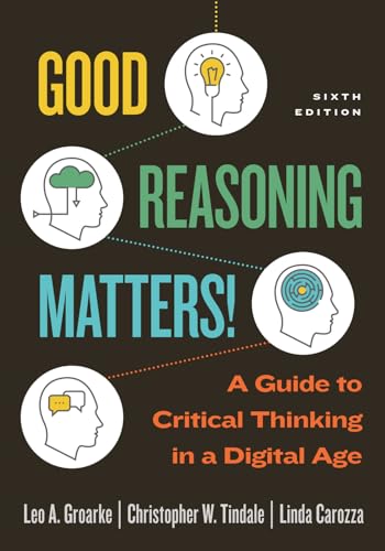 Good Reasoning Matters! A Guide to Critical Thinking in a Digital Age, Sixth Edition