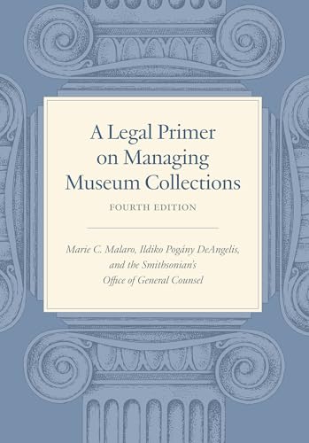 A Legal Primer on Managing Museum Collections, Fourth Edition