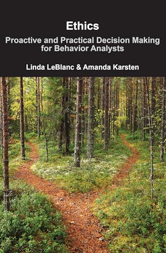 Ethics Proactive and practical decision making for behavior analysts