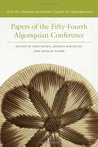 Papers of the Fifty-Fourth Algonquian Conference = Actes Du Cinquante-Quatriaeme Congraes Des Algonquinistes