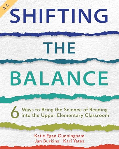 Shifting the Balance, Grades 3-5 6 Ways to Bring the Science of Reading Into the Upper Elementary Classroom