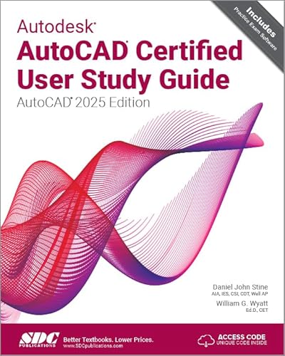 Autodesk AutoCAD Certified User Study Guide (AutoCAD 2025 Edition)