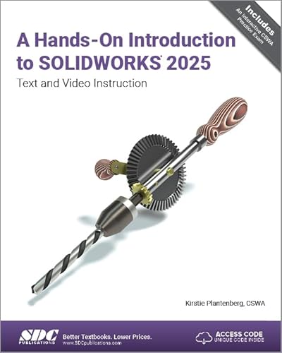 A Hands-On Introduction to SOLIDWORKS 2025 Text and Video Instruction