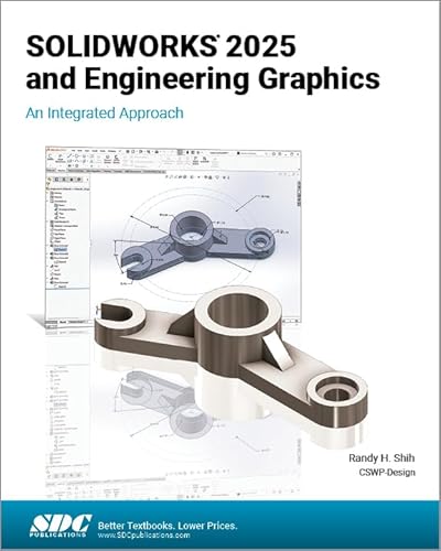 SOLIDWORKS 2025 and Engineering Graphics An Integrated Approach