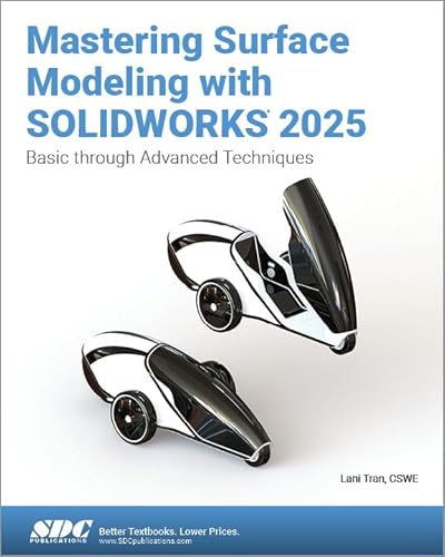 Mastering Surface Modeling with SOLIDWORKS 2025 Basic through Advanced Techniques