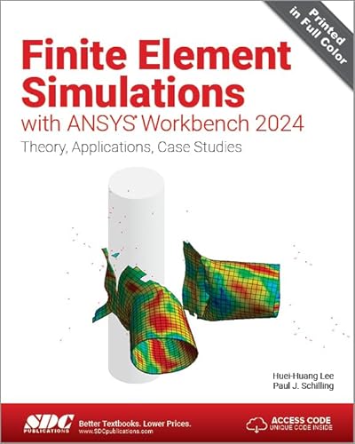 Finite Element Simulations with ANSYS Workbench 2024 Theory, Applications, Case Studies
