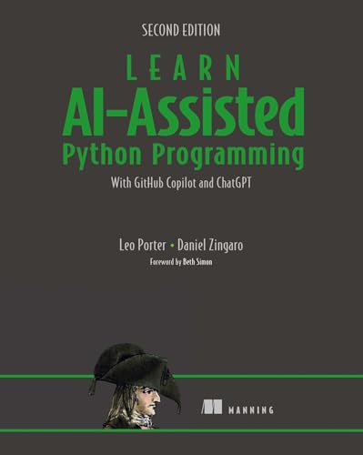 Learn AI-Assisted Python Programming, Second Edition With GitHub Copilot and ChatGPT