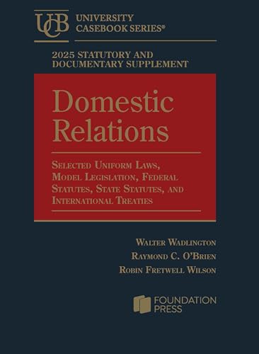 2025 Statutory and Documentary Supplement on Domestic Relations Selected Uniform Laws, Model Legislation, Federal Statutes, State Statutes, and International Treaties