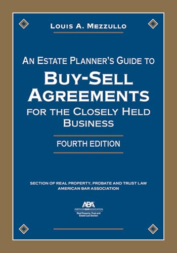 An Estate Planner's Guide to Buy-Sell Agreements for the Closely Held Business, Fourth Edition