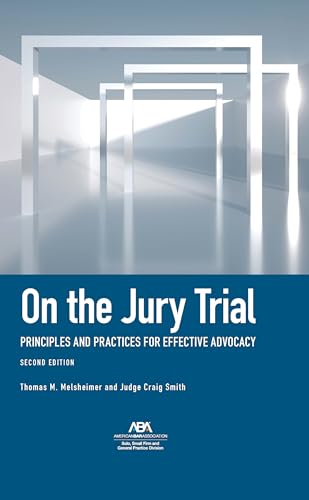 On the Jury Trial Principles and Practices for Effective Advocacy, Second Edition