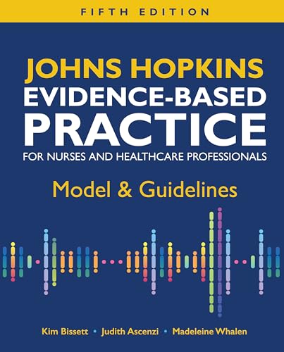 Johns Hopkins Evidence-Based Practice for Nurses and Healthcare Professionals: Model & Guidelines, Fifth Edition
