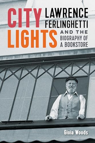 City Lights Lawrence Ferlinghetti and the Biography of a Bookstore