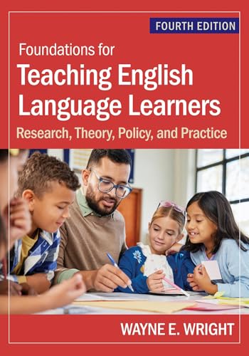 Foundations for Teaching English Language Learners Research, Theory, Policy, and Practice