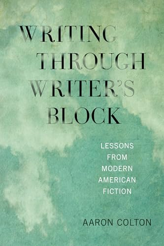 Writing Through Writer's Block Lessons from Modern American Fiction
