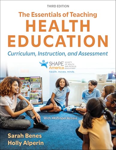 The Essentials of Teaching Health Education Curriculum, Instruction, and Assessment