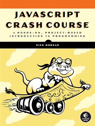 JavaScript Crash Course A Hands-On, Project-Based Introduction to Programming