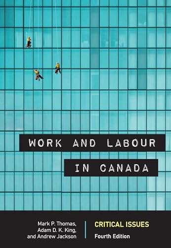 Work and Labour in Canada, Fourth Edition Critical Issues