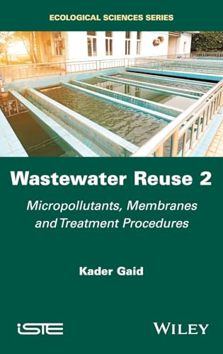 Wastewater Reuse, Volume 2 Micropollutants, Membranes and Treatment Procedures