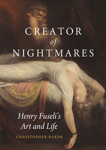 Creator of Nightmares Henry Fuseli’s Art and Life