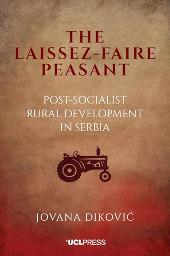 The Laissez-Faire Peasant Post-Socialist Rural Development in Serbia