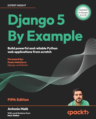Django 5 by Example Build Powerful and Reliable Python Web Applications from Scratch