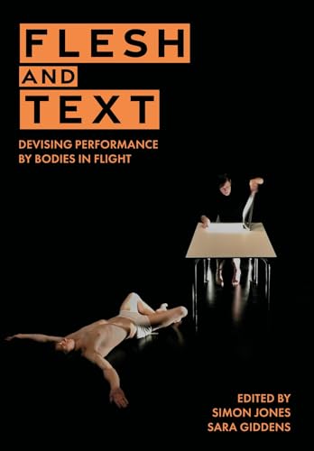 Flesh and Text Devising Performance by Bodies in Flight
