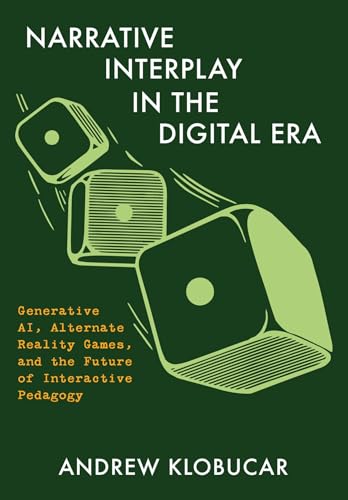 Narrative Interplay in the Digital Era Generative AI, Alternate Reality Games, and the Future of Interactive Pedagogy