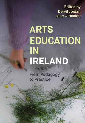 Arts Education in Ireland From Pedagogy to Practice