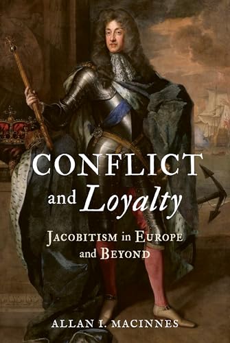 Conflict and Loyalty Jacobitism in Europe and Beyond