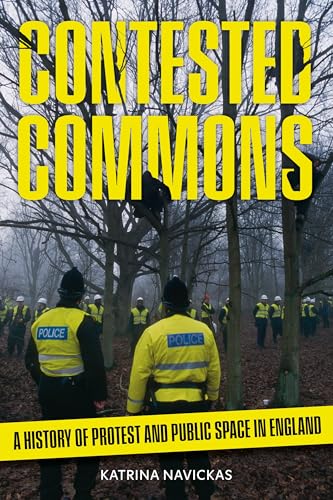 Contested Commons A History of Protest and Public Space in England