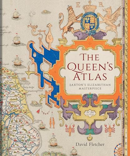 The Queen's Atlas Saxton's Elizabethan Masterpiece