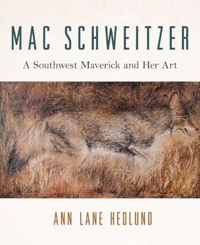 Mac Schweitzer A Southwest Maverick and Her Art