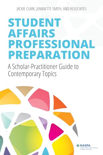 Student Affairs Professional Preparation A Scholar-practitioner Guide to Contemporary Topics