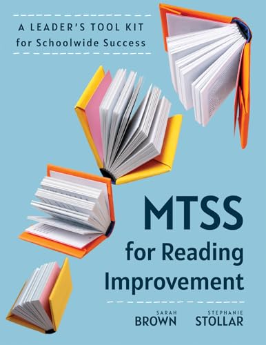 MTSS for Reading Improvement A Leader's Tool Kit for Schoolwide Success (Reading Science in Action: an MTSS Tool Kit)