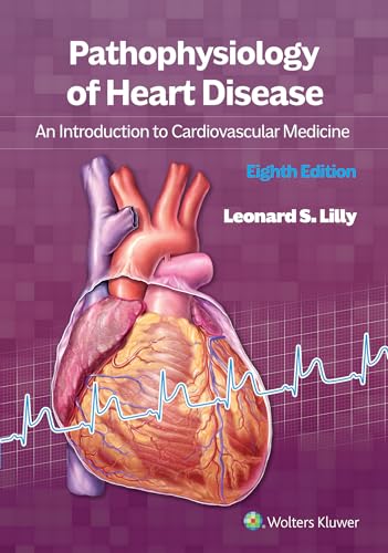 Pathophysiology of Heart Disease An Introduction to Cardiovascular Medicine