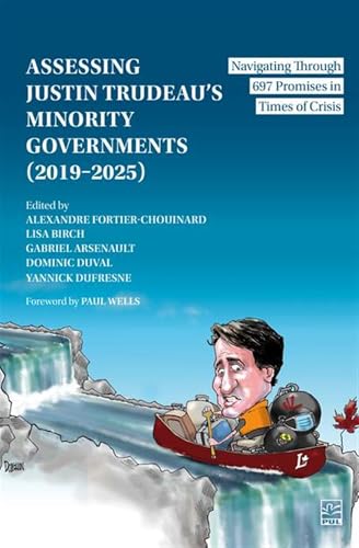 Assessing Justin Trudeau's Minority Governments (2019-2025) Navigating Through 697 Promises in Times of Crisis