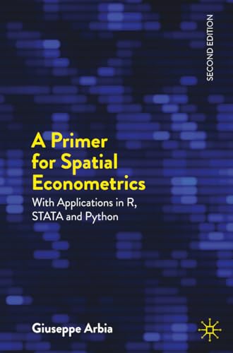 A Primer for Spatial Econometrics With Applications in R, STATA and Python
