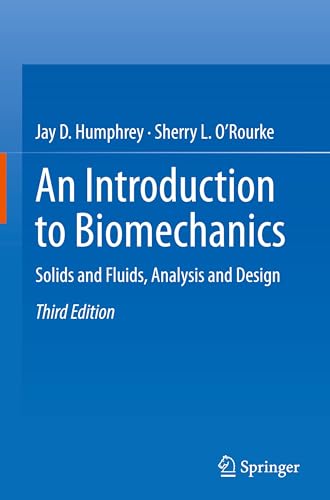 An Introduction to Biomechanics Solids and Fluids, Analysis and Design