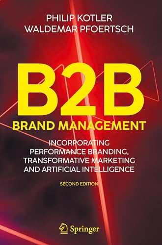 B2B Brand Management Incorporating Performance Branding, Transformative Marketing and Artificial Intelligence