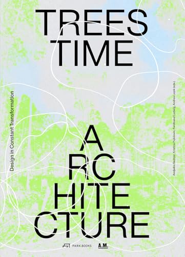 Trees, Time, Architecture! Design in Constant Transformation