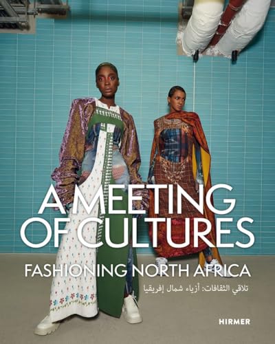 A Meeting of Cultures Fashioning North Africa