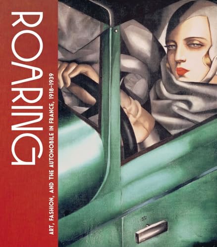 Roaring Art, Fashion, and the Automobile in France, 1918-1939