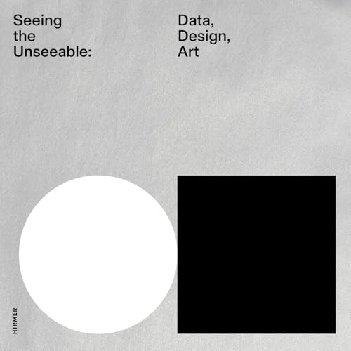 Seeing the Unseeable Data, Design, Art