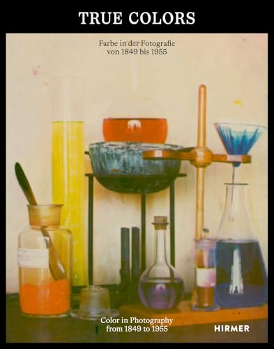 True Colors (Bilingual Edition) Color in Photography from 1849 To 1955