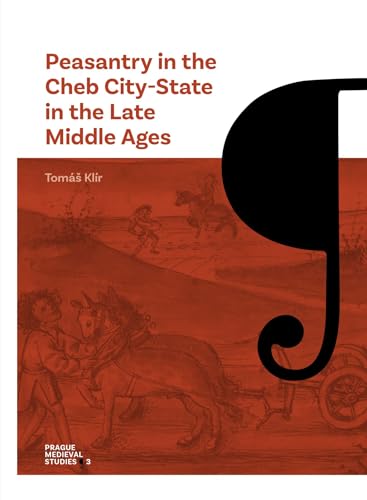 Peasantry in the Cheb City-State in the Late Middle Ages Socioeconomic Mobility and Migration