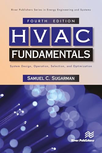 HVAC Fundamentals: System Design, Operation, Selection, and Optimization (River Publishers Series in Energy Engineering and Systems)