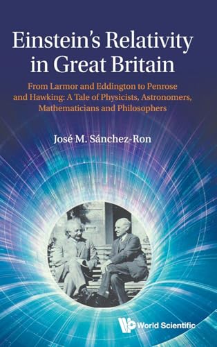 Einstein's Relativity in Great Britain From Eddington to Hawking and Penrose - A Tale of Physicists, Astronomers, Mathematicians and Philosophers